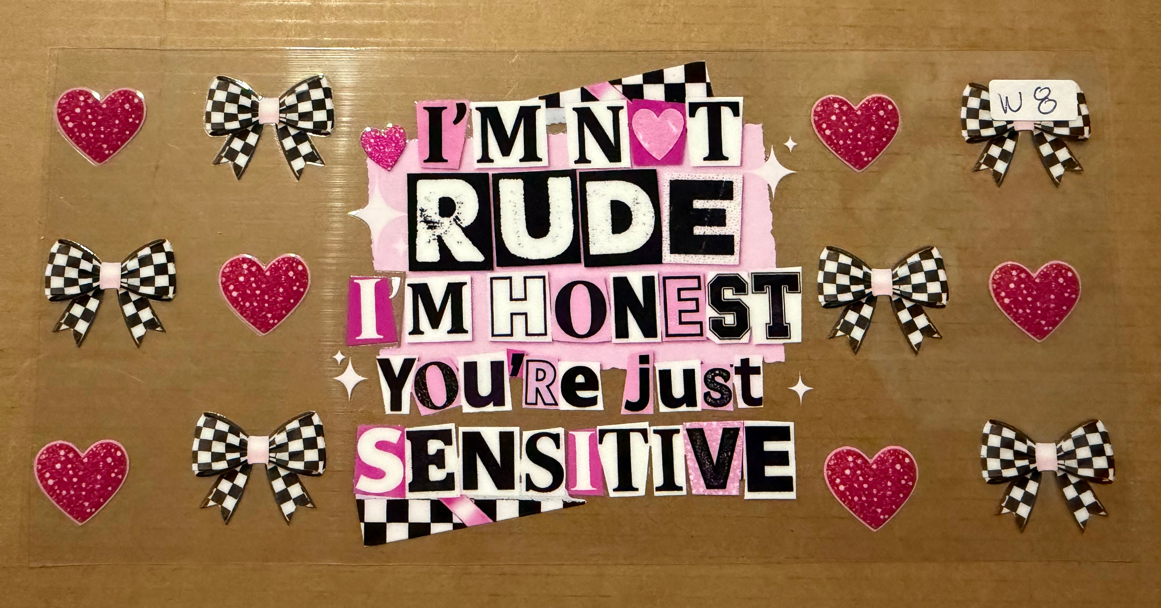 I’m not rude, you’re just sensitive